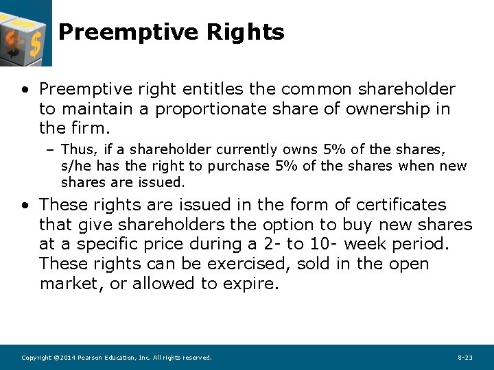 Preemptive Rights • Preemptive right entitles the common shareholder to maintain a proportionate share
