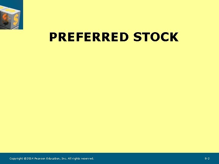 PREFERRED STOCK Copyright © 2014 Pearson Education, Inc. All rights reserved. 8 -2 