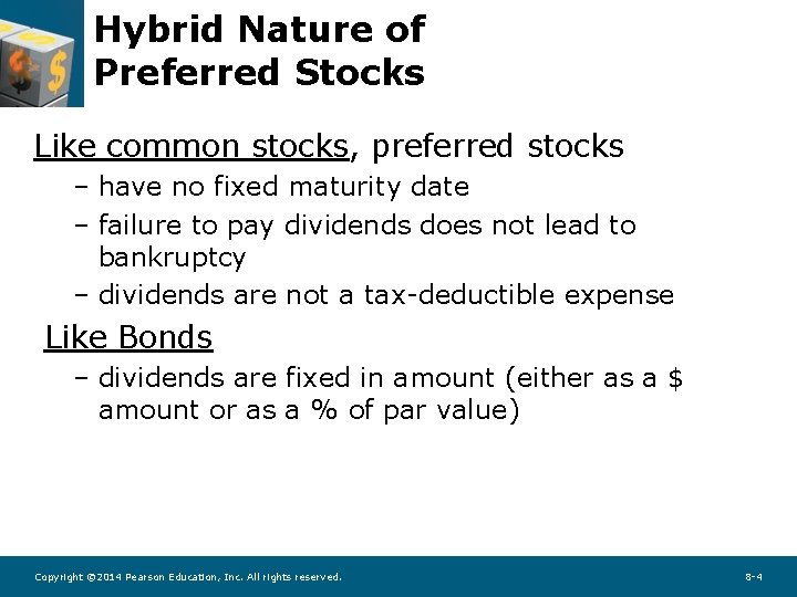 Hybrid Nature of Preferred Stocks Like common stocks, preferred stocks – have no fixed