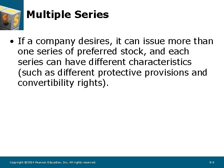 Multiple Series • If a company desires, it can issue more than one series