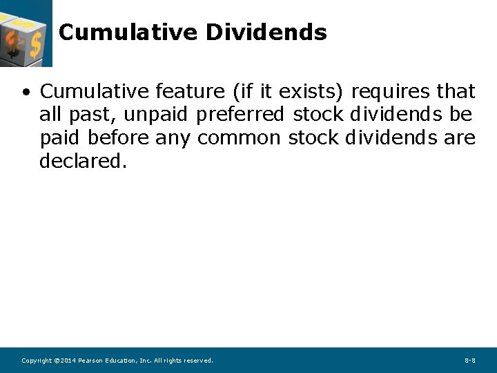 Cumulative Dividends • Cumulative feature (if it exists) requires that all past, unpaid preferred