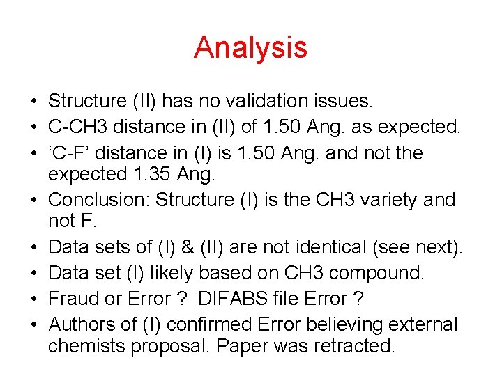 Analysis • Structure (II) has no validation issues. • C-CH 3 distance in (II)