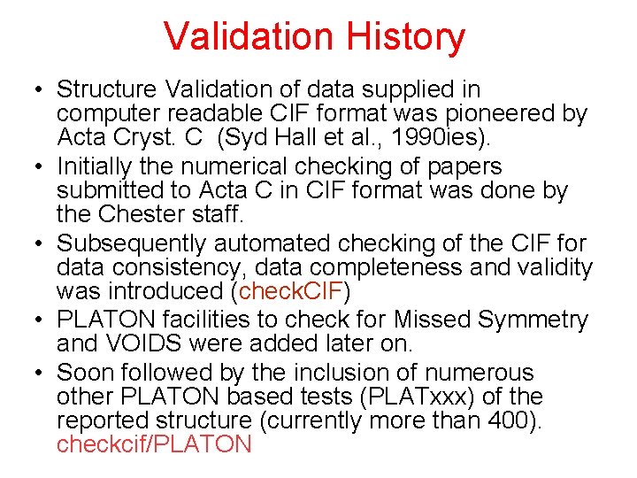 Validation History • Structure Validation of data supplied in computer readable CIF format was