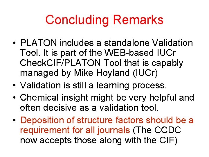 Concluding Remarks • PLATON includes a standalone Validation Tool. It is part of the