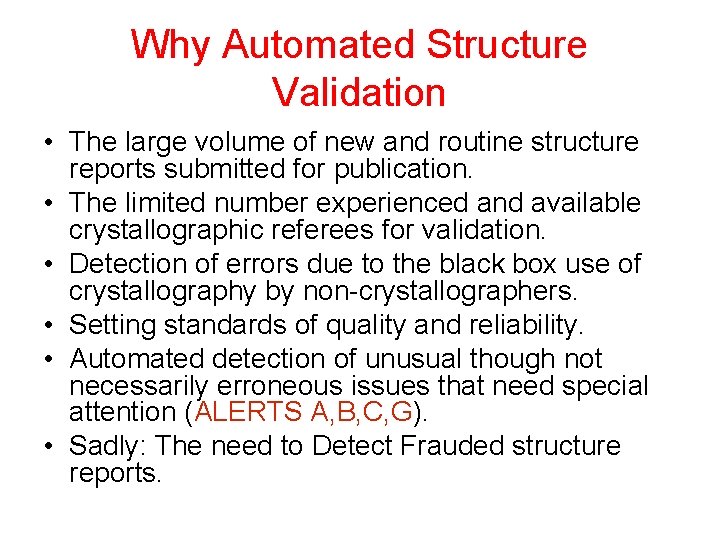 Why Automated Structure Validation • The large volume of new and routine structure reports