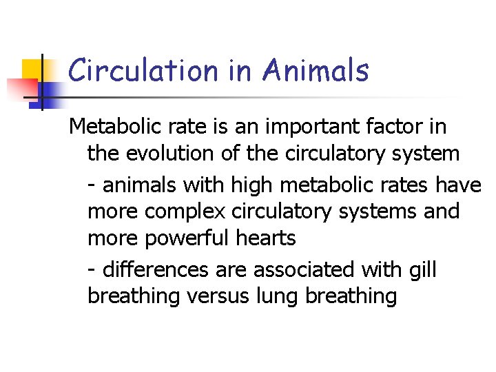 Circulation in Animals Metabolic rate is an important factor in the evolution of the