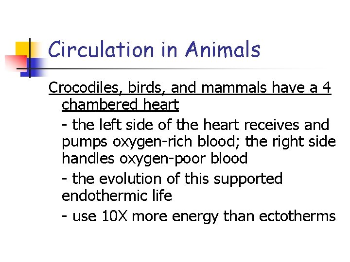 Circulation in Animals Crocodiles, birds, and mammals have a 4 chambered heart - the
