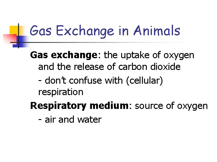 Gas Exchange in Animals Gas exchange: the uptake of oxygen and the release of