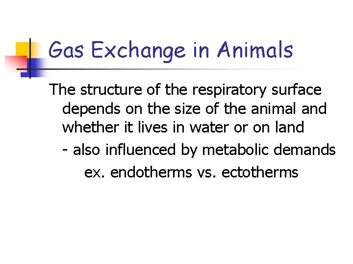 Gas Exchange in Animals The structure of the respiratory surface depends on the size