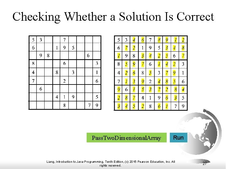 Checking Whether a Solution Is Correct Pass. Two. Dimensional. Array Run Liang, Introduction to