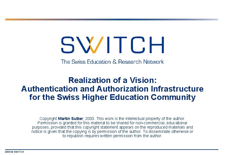 Realization of a Vision: Authentication and Authorization Infrastructure for the Swiss Higher Education Community
