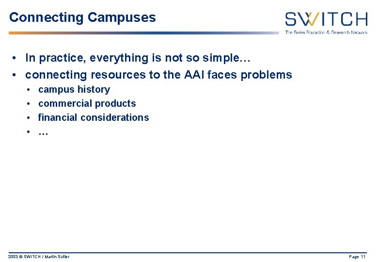 Connecting Campuses • In practice, everything is not so simple… • connecting resources to
