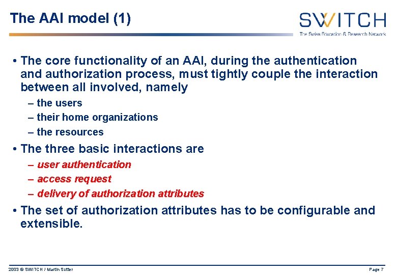 The AAI model (1) • The core functionality of an AAI, during the authentication