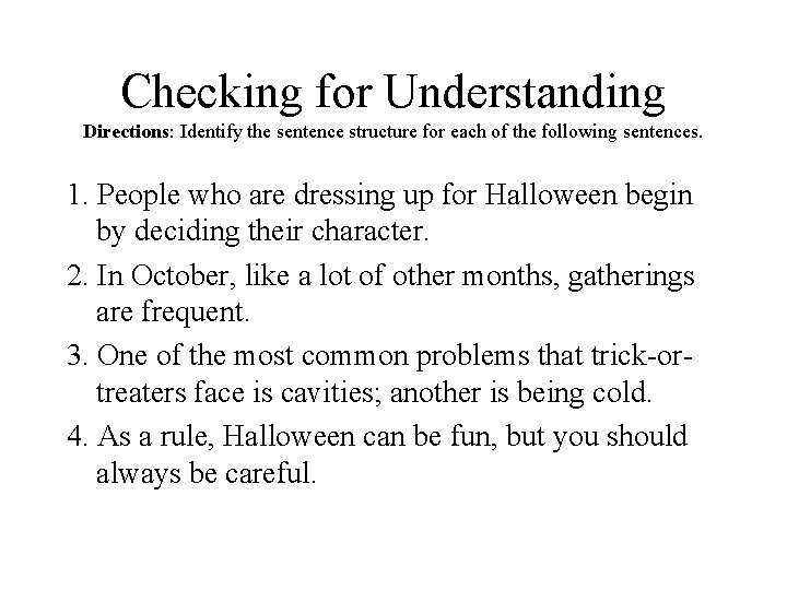 Checking for Understanding Directions: Identify the sentence structure for each of the following sentences.