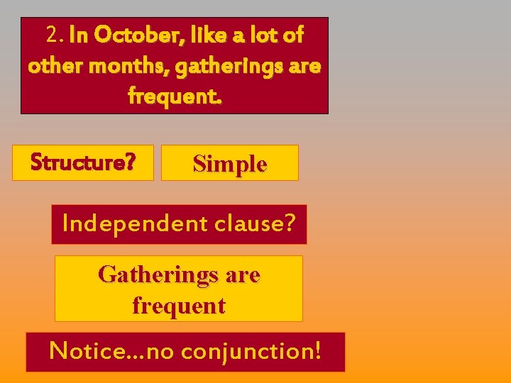 2. In October, like a lot of other months, gatherings are frequent. Structure? Simple