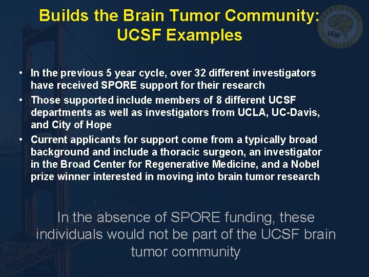 Builds the Brain Tumor Community: UCSF Examples • In the previous 5 year cycle, Builds the Brain Tumor Community: UCSF Examples • In the previous 5 year cycle,