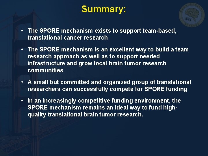 Summary: • The SPORE mechanism exists to support team-based, translational cancer research • The Summary: • The SPORE mechanism exists to support team-based, translational cancer research • The