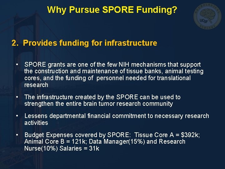 Why Pursue SPORE Funding? 2. Provides funding for infrastructure • SPORE grants are one Why Pursue SPORE Funding? 2. Provides funding for infrastructure • SPORE grants are one