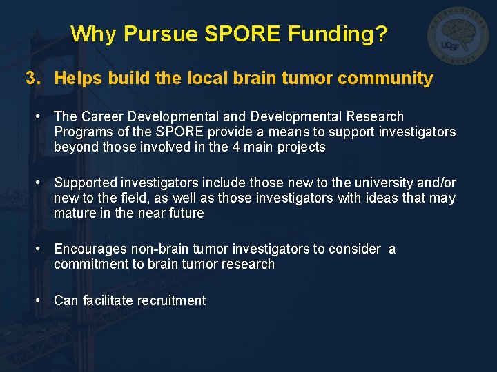Why Pursue SPORE Funding? 3. Helps build the local brain tumor community • The Why Pursue SPORE Funding? 3. Helps build the local brain tumor community • The