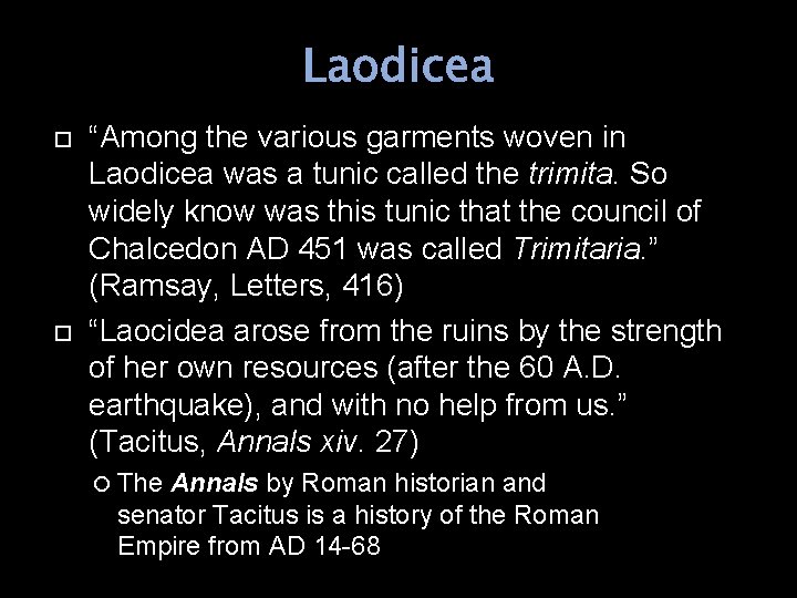 Laodicea “Among the various garments woven in Laodicea was a tunic called the trimita.