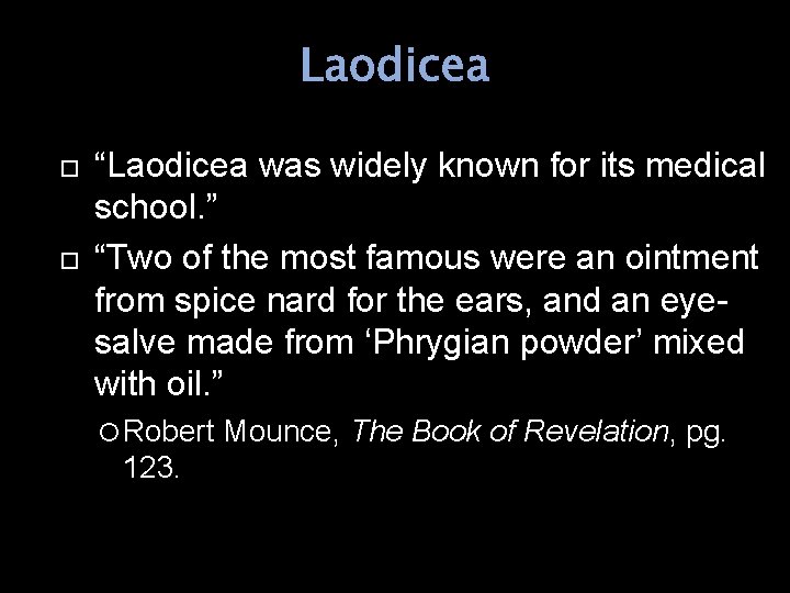 Laodicea “Laodicea was widely known for its medical school. ” “Two of the most