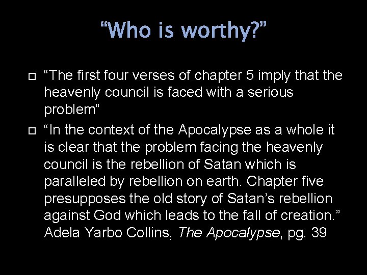 “Who is worthy? ” “The first four verses of chapter 5 imply that the