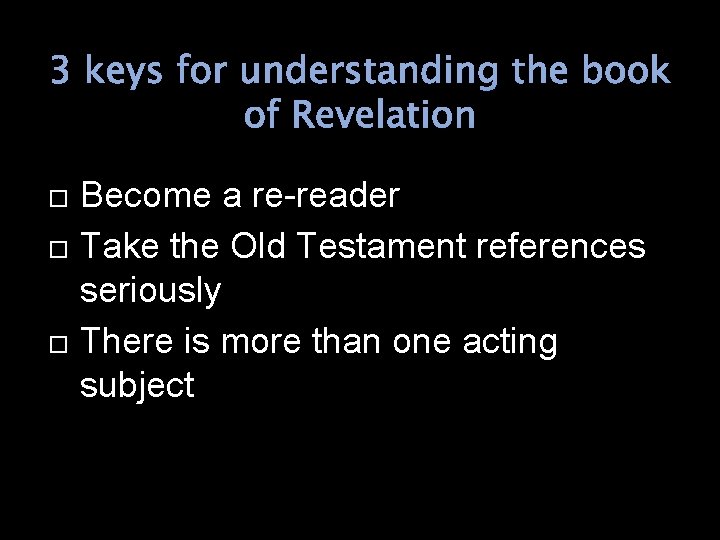 3 keys for understanding the book of Revelation Become a re-reader Take the Old