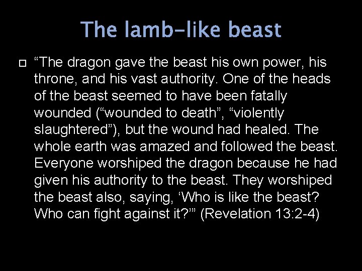 The lamb-like beast “The dragon gave the beast his own power, his throne, and