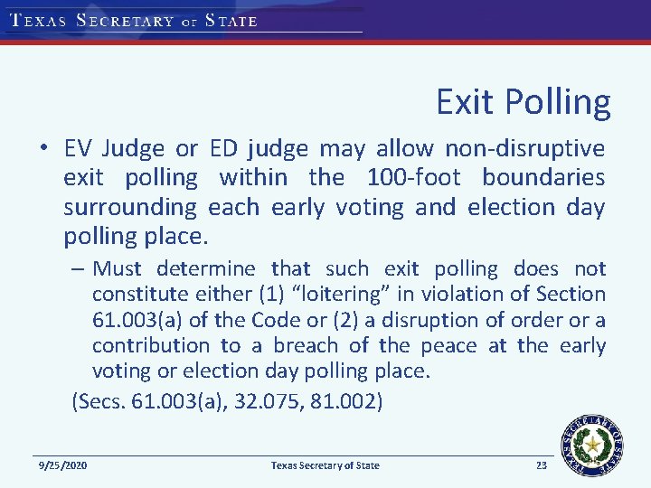 Exit Polling • EV Judge or ED judge may allow non-disruptive exit polling within