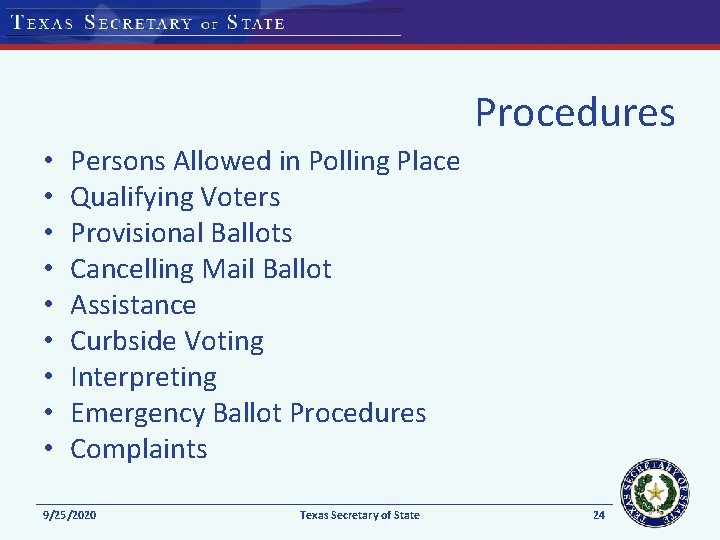 Procedures • • • Persons Allowed in Polling Place Qualifying Voters Provisional Ballots Cancelling