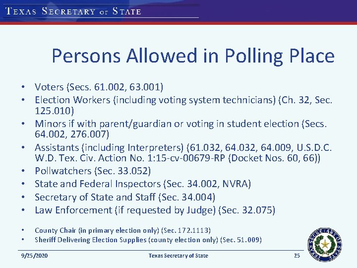 Persons Allowed in Polling Place • Voters (Secs. 61. 002, 63. 001) • Election