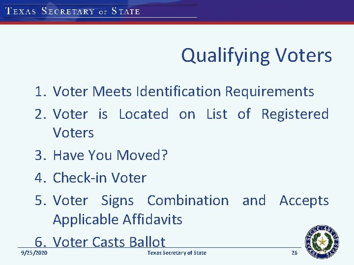 Qualifying Voters 1. Voter Meets Identification Requirements 2. Voter is Located on List of