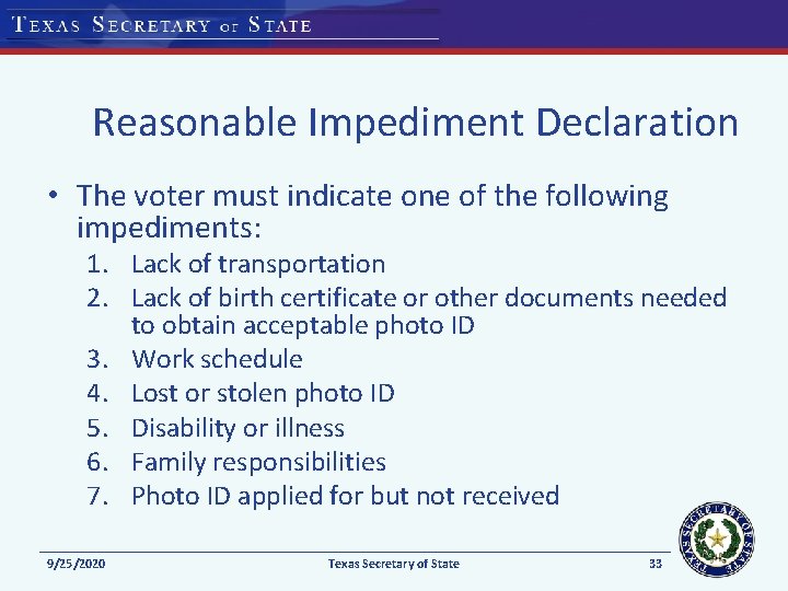 Reasonable Impediment Declaration • The voter must indicate one of the following impediments: 1.