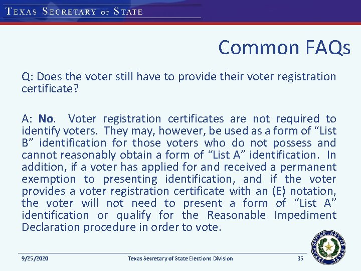 Common FAQs Q: Does the voter still have to provide their voter registration certificate?