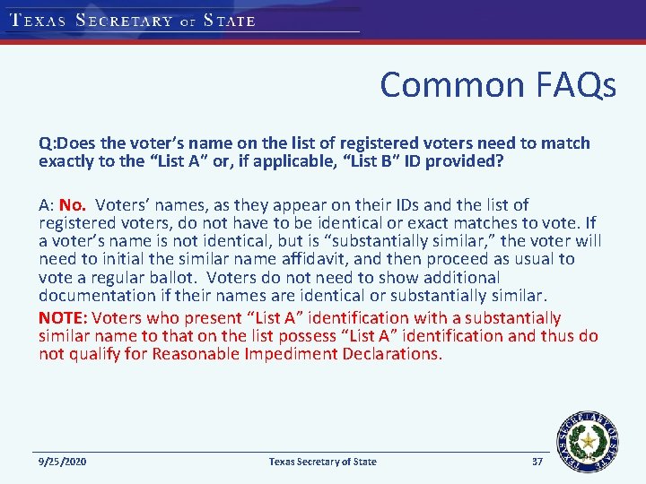 Common FAQs Q: Does the voter’s name on the list of registered voters need