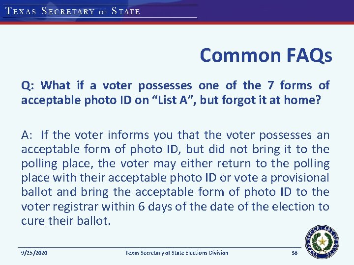 Common FAQs Q: What if a voter possesses one of the 7 forms of