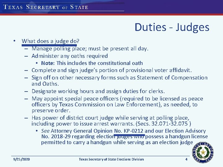 Duties - Judges • What does a judge do? – Manage polling place; must