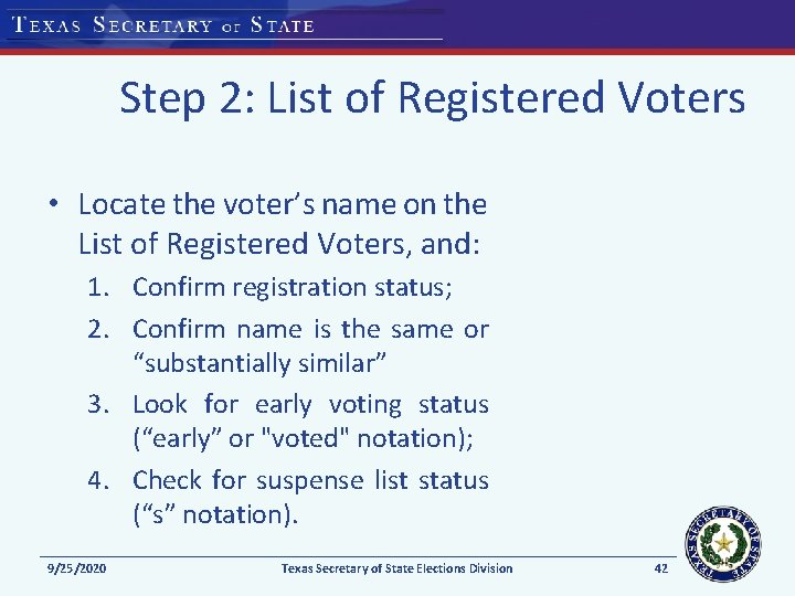 Step 2: List of Registered Voters • Locate the voter’s name on the List