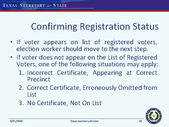 Confirming Registration Status • If voter appears on list of registered voters, election worker