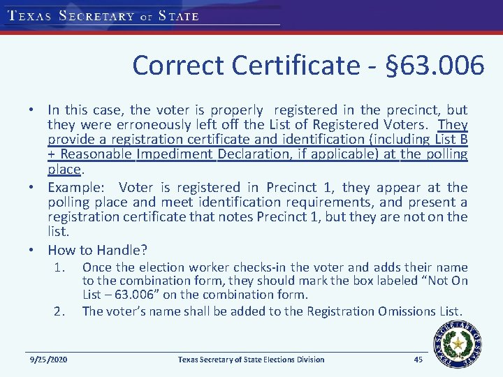 Correct Certificate - § 63. 006 • In this case, the voter is properly