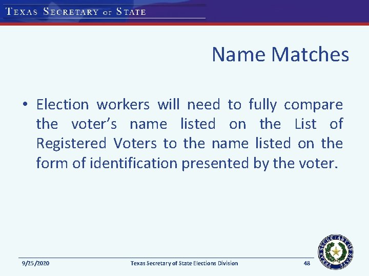 Name Matches • Election workers will need to fully compare the voter’s name listed