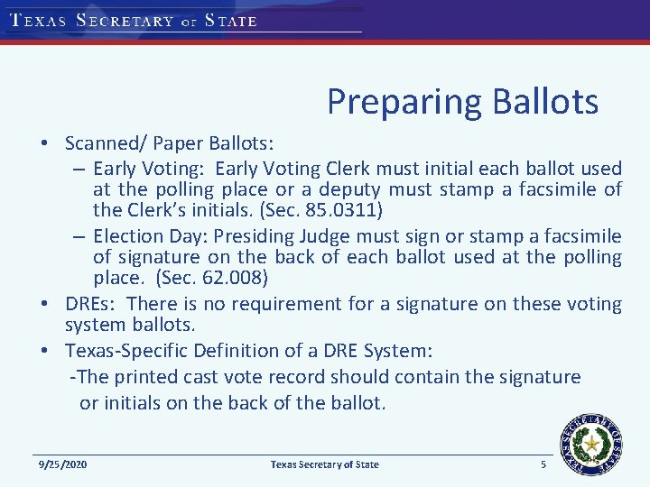 Preparing Ballots • Scanned/ Paper Ballots: – Early Voting: Early Voting Clerk must initial