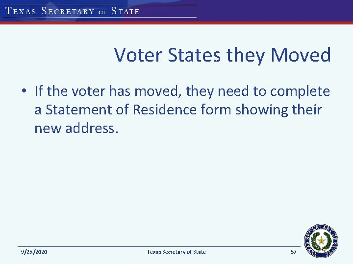 Voter States they Moved • If the voter has moved, they need to complete