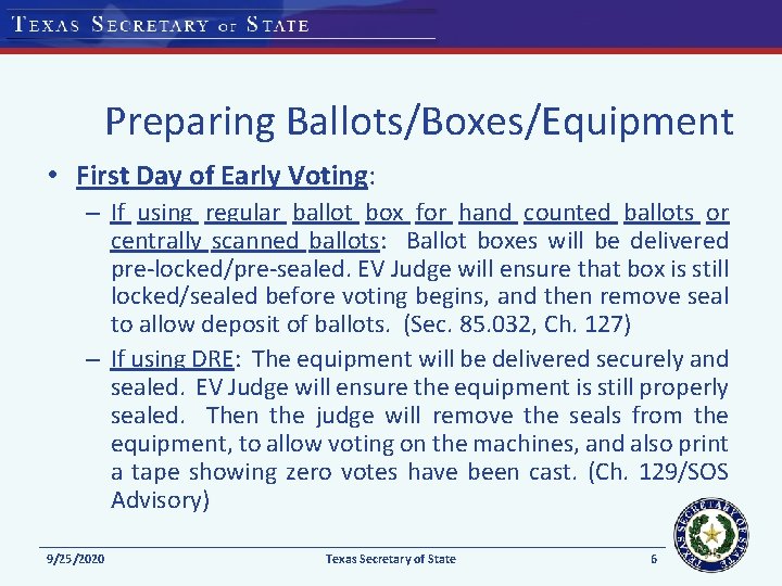 Preparing Ballots/Boxes/Equipment • First Day of Early Voting: – If using regular ballot box