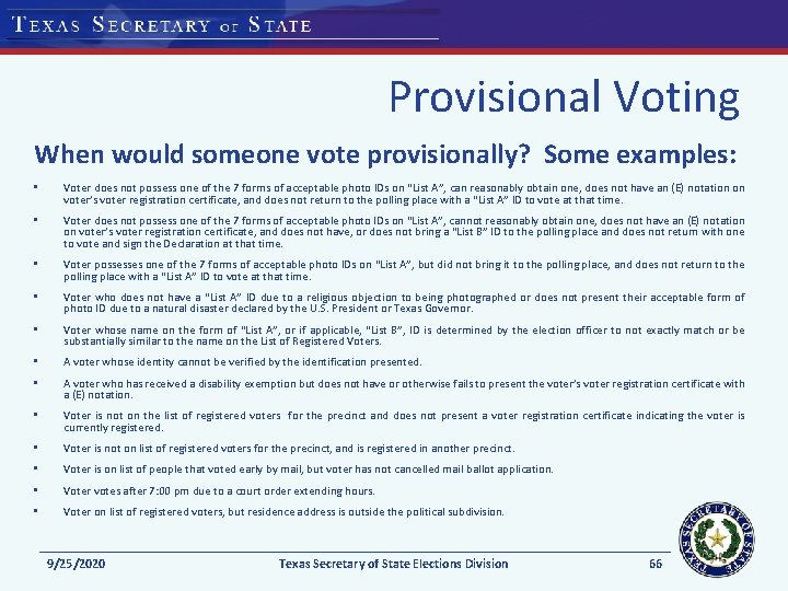 Provisional Voting When would someone vote provisionally? Some examples: • Voter does not possess