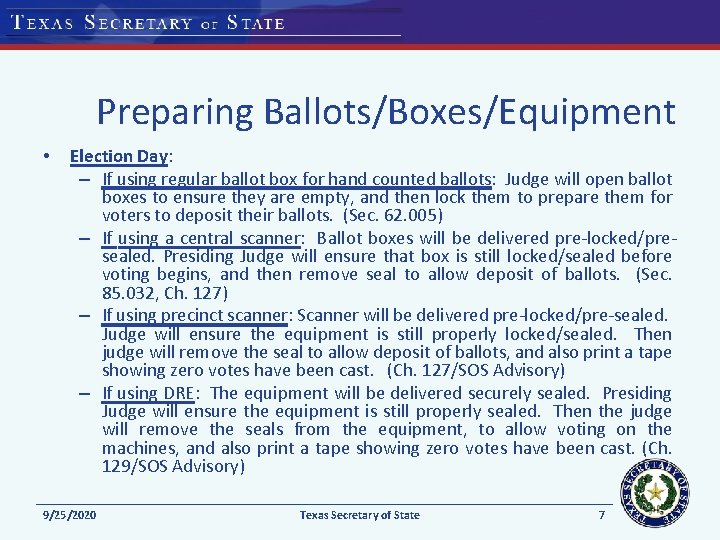 Preparing Ballots/Boxes/Equipment • Election Day: – If using regular ballot box for hand counted