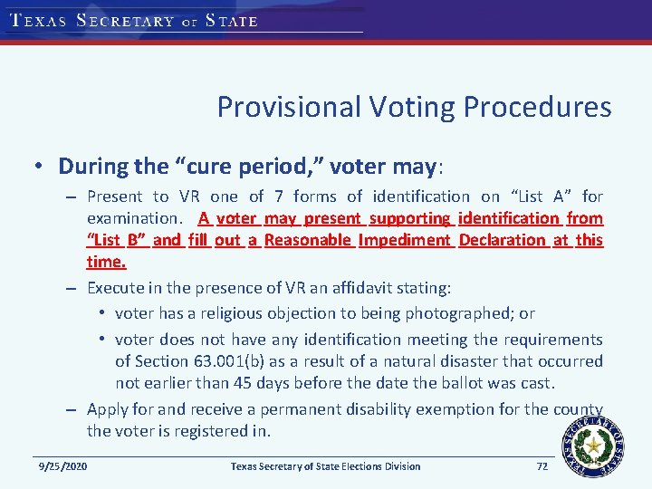 Provisional Voting Procedures • During the “cure period, ” voter may: – Present to