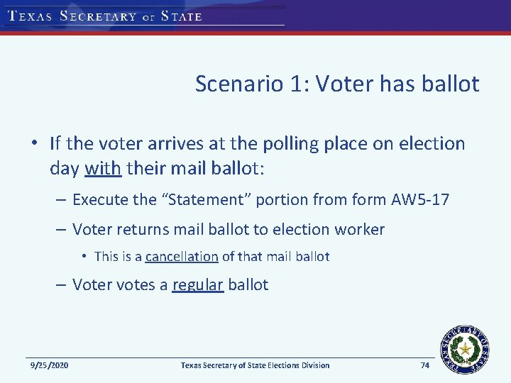 Scenario 1: Voter has ballot • If the voter arrives at the polling place