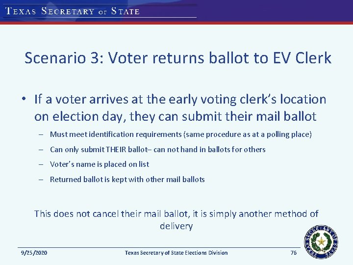 Scenario 3: Voter returns ballot to EV Clerk • If a voter arrives at