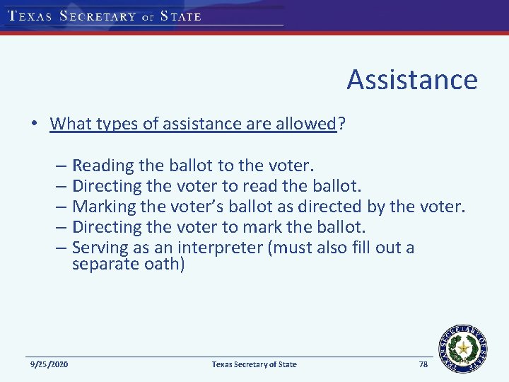 Assistance • What types of assistance are allowed? – Reading the ballot to the